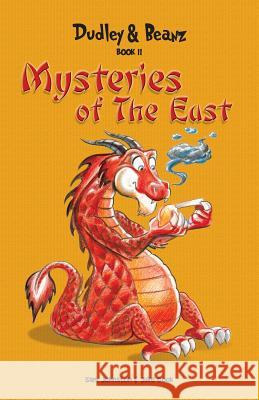 Dudley & Beanz Book II: Mysteries of the East Sam Johnston Julie Cook 9780979143212