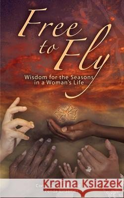 Free to Fly: Wisdom for the Seasons in a Woman's Life Penda Lynn James 9780979238529 Inscribed Inspiration