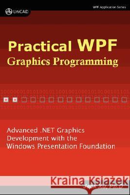 Practical Wpf Graphics Programming Jack Xu 9780979372513 Unicad