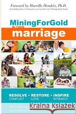 Mining for Gold in Your Marriage: 12 Step Journey to Uncover the Hidden Treasures in Your Marriage Jesse Johnson Melva Thomas Johnson 9780979374197