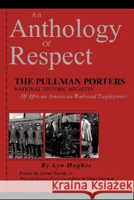 An Anthology Of Respect: The Pullman Porters National Historic Registry Of African American Railroad Employees Lyn Hughes 9780979394119 Hughes-Peterson Publishing