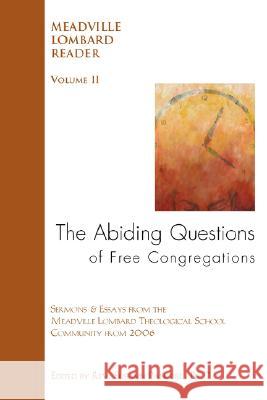The Abiding Questions of Free Congregations: The Meadville Lombard Reader Volume II Susann Pangerl David Bumbaugh Alice Blair Wesley 9780979558917 Meadville Lombard Theological School