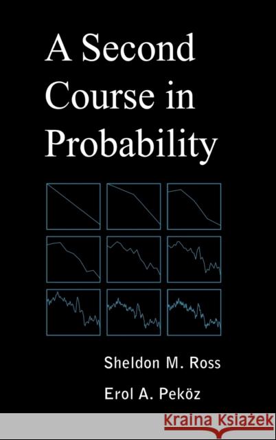 A Second Course in Probability Sheldon M. Ross Erol A. Pekoz 9780979570407 Pekozbooks