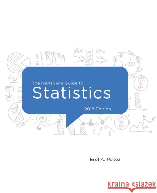 The Manager's Guide to Statistics, 2018 edition Pekoz, Erol 9780979570421
