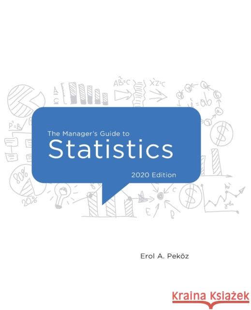 The Manager's Guide to Statistics, 2020 Edition Erol Pekoz 9780979570445