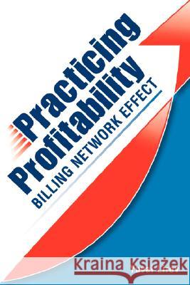 Practicing Profitability - Billing Network Effect for Revenue Cycle Control in Healthcare Clinics and Chiropractic Offices: Collections, Audit Risk, S Yuval Lirov 9780979610110 Affinity Billing, Inc