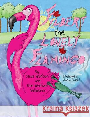 Filbert the Lonely Flamingo Ellen Wolfson Valladares Steve Wolfson 9780979832482