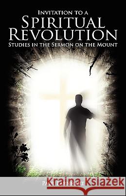 Invitation to a Spiritual Revolution: Studies in the Sermon on the Mount Earnhart, Paul 9780979889394 Deward Publishing