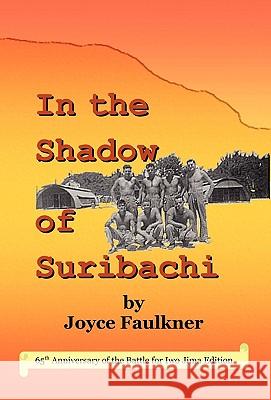 In the Shadow of Suribachi Joyce Faulkner 9780980033281 Red Engine Press
