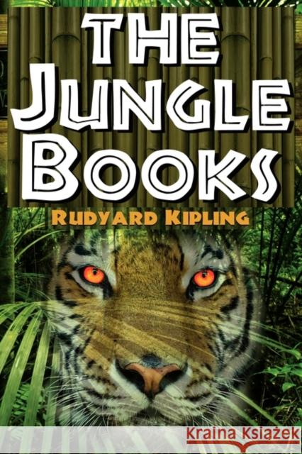 The Jungle Books: The First and Second Jungle Book in One Complete Volume Kipling, Rudyard 9780980060584 Megalodon Entertainment LLC.