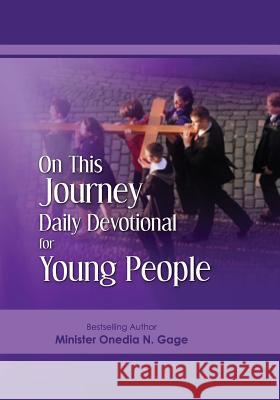 On This Journey Daily Devotional for Young People Onedia N. Gage 9780980100204 Purple Ink, Inc
