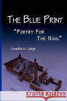 The Blue Print: Poetry for the Soul Gage, Onedia Nicole 9780980100273 Purple Ink, Inc