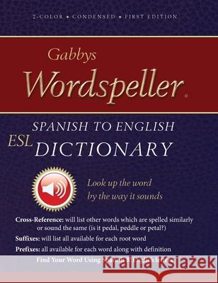 Gabbys Wordspeller ESL: Spanish to English Dictionary Diane M. Frank Gabrielle M. Purcell Abigail Marshall 9780980102574
