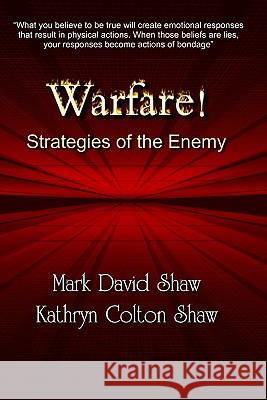 Warfare!: Strategies of the Enemy Mark David Shaw Kathryn Colto 9780980186536