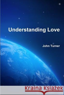 Understanding Love John Turner 9780981309323