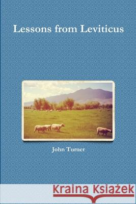 Lessons from Leviticus John Turner 9780981309330