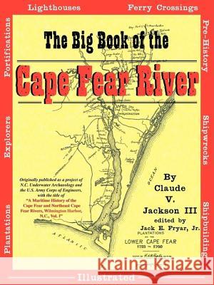 The Big Book of the Cape Fear River Claude V. III Jackson Jack E. Jr. Fryar 9780981460314 DRAM Tree Books