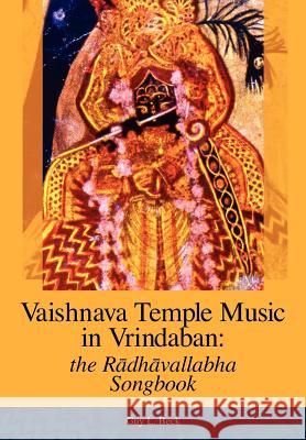 Vaishnava Temple Music in Vrindaban: the Radhavallabha Songbook Beck, Guy L. 9780981790244 Blazing Sapphire Press