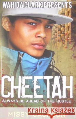 Cheetah: Always Be Ahead of the Hustle Missy Jackson 9780981854557 Wahida Clark Presents