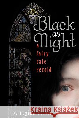 Black as Night: A Fairy Tale Retold Doman, Regina 9780981931821 Regina Doman