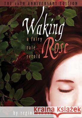 Waking Rose: A Fairy Tale Retold Doman, Regina 9780981931852 Regina Doman
