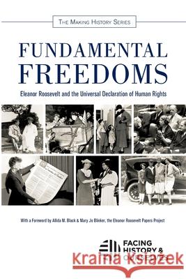 Fundamental Freedoms: Eleanor Roosevelt and the Universal Declaration of Human Rights History An Facin 9780981954325 Facing History & Ourselves National Foundatio