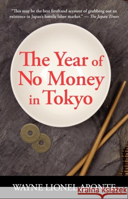The Year Of No Money In Tokyo Wayne Lionel Aponte 9780982055014 Watkins & McKay