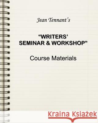 Jean Tennant's Writers' Seminar & Workshop: Course Materials Jean Tennant 9780982105832 Shapato Publishing Co.