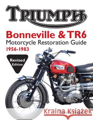 Triumph Bonneville and TR6 Motorcycle Restoration Guide: 1956-83 David Gaylin 9780982173381 Octane Press