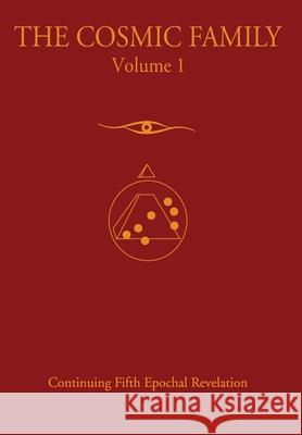 The Cosmic Family, Volume 1 Gabriel of Urantia 9780982242360 Global Community Communications Publishing