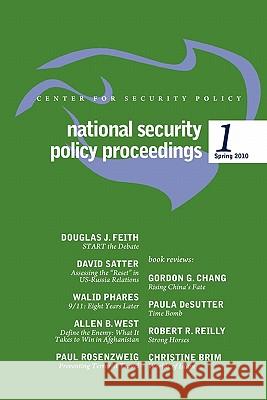 National Security Policy Proceedings: Spring 2010 Douglas J. Feith David Satter Walid Phares 9780982294727