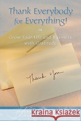 Thank Everybody for Everything Peggy R. Hoyt Deborah E. Roser 9780982322000 Gratitude Partners, LLC