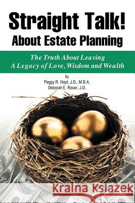 Straight Talk! About Estate Planning Hoyt, Peggy R. 9780982322024 Gratitude Partners, LLC