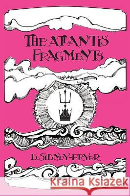 The Atlantis Fragments: The Trilogy of Songs and Sonnets Atlantean Sidney-Fryer, Donald 9780982429655