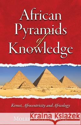 African Pyramids of Knowledge Molefi Kete Asante 9780982532706 Universal Write Publications LLC