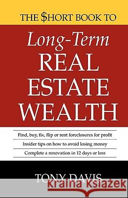 The $Hort Book to Long-Term Real Estate Wealth Tony Davis 9780982553503