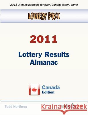 Lottery Post 2011 Lottery Results Almanac, Canada Edition Todd Northrop 9780982627259 Speednet Group