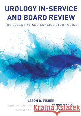 Urology In-Service and Board Review - The Essential and Concise Study Guide Jason D. Fisher Tarek Pacha Richard a. Santucci 9780982749838 Bmed Press LLC