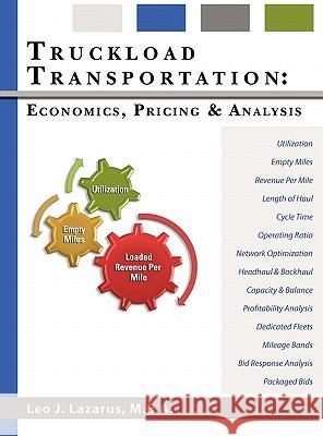 Truckload Transportation: Economics, Pricing and Analysis Leo J. Lazarus 9780982784815 Monument Press