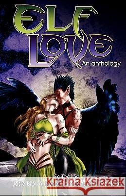 Elf Love: An Anthology Brown, Josie 9780982991305