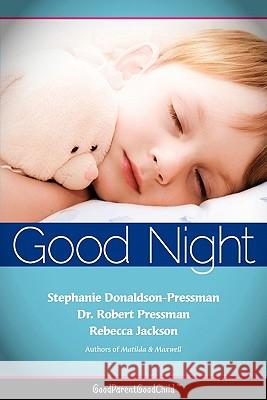 Good Nights Now: A Parent's guide to helping children sleep in their own beds without a fuss! (GoodParentGoodChild) Donaldson-Pressman, Stephanie 9780983218302 Good Parent Inc.
