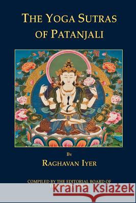 The Yoga Sutras of Patanjali Raghavan Iyer Editorial Board of Theosoph 9780983222071