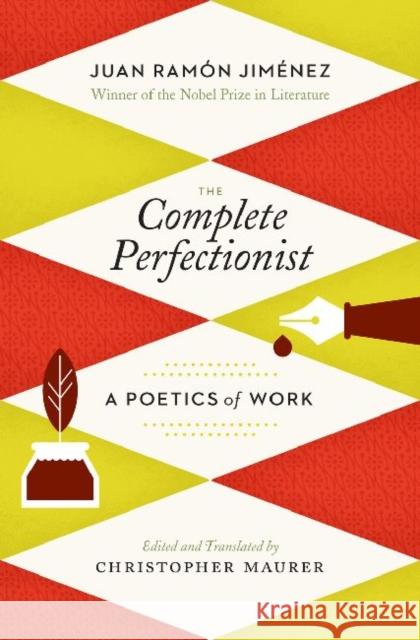 The Complete Perfectionist: A Poetics of Work Jiménez, Juan Ramón 9780983322009