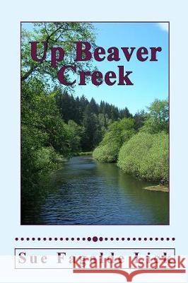 Up Beaver Creek Sue Fagalde Lick   9780983389491 Blue Hydrangea Productions