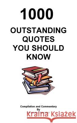 1000 Outstanding Quotes You Should Know Lawrence William Newman 9780983392187