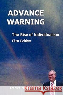 Advance Warning, the Rise of Individualism Leonard Zagurski Regina Aflleje Zagurskie 9780983392200 Leonard Zagurskie, JR.