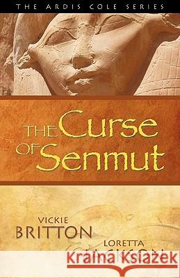 The Ardis Cole Series: The Curse of Senmut (Book 1) Vickie Britton Loretta Jackson 9780983397106 Rowe Publishing and Design