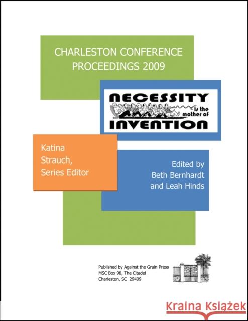 Charleston Conference Proceedings, 2009 Katina P Strauch Beth R Bernhardt Leah H Hinds 9780983404309