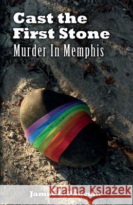 Cast the First Stone: Murder In Memphis Paavola, James C. 9780983410997 J & M Book Publishers