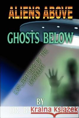 Aliens Above, Ghosts Below: Explorations of the Unkown Barry E. Taff 9780983436911 Cosmic Pantheon
